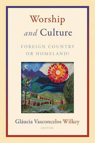 Cover image for Worship and Culture: Foreign Country or Homeland?