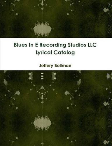 Cover image for Blues in E Recording Studios Llc Lyrical Catalog