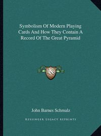 Cover image for Symbolism of Modern Playing Cards and How They Contain a Record of the Great Pyramid