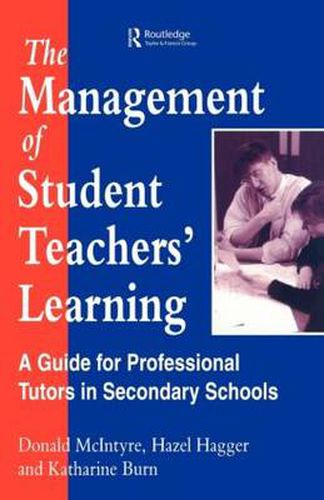 Cover image for The Management of Student Teachers' Learning: A Guide for Professional Tutors in Secondary Schools