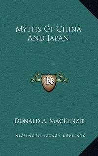 Cover image for Myths of China and Japan