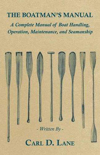 Cover image for The Boatman's Manual - A Complete Manual of Boat Handling, Operation, Maintenance, and Seamanship