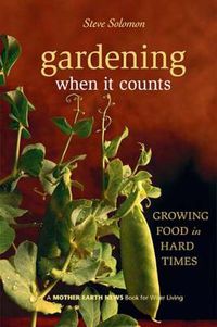 Cover image for Gardening When It Counts: Growing Food in Hard Times