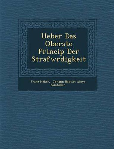 Cover image for Ueber Das Oberste Princip Der Strafw Rdigkeit