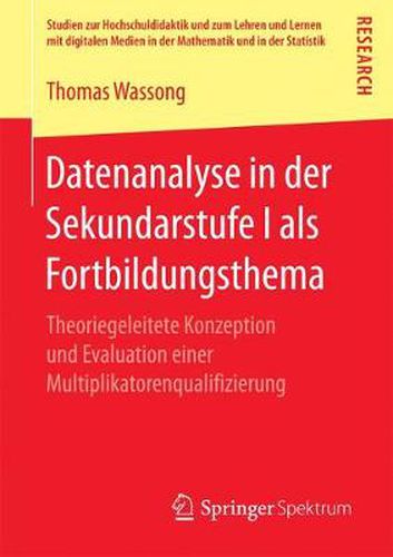 Cover image for Datenanalyse in der Sekundarstufe I als Fortbildungsthema: Theoriegeleitete Konzeption und Evaluation einer Multiplikatorenqualifizierung