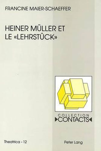 Heiner Mueller Et Le -Lehrstueck-