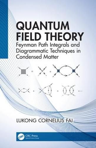 Cover image for Quantum Field Theory: Feynman Path Integrals and Diagrammatic Techniques in Condensed Matter