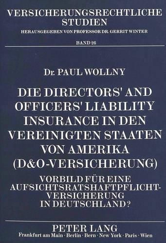 Cover image for Die Directors' and Officers' Liability Insurance in Den Vereinigten Staaten Von Amerika (D&o-Versicherung): Vorbild Fuer Eine Aufsichtsratshaftpflichtversicherung in Deutschland?