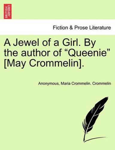 Cover image for A Jewel of a Girl. by the Author of  Queenie  [May Crommelin].