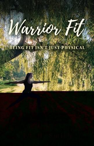 Warrior Fit Being Fit Isn't Just Physical