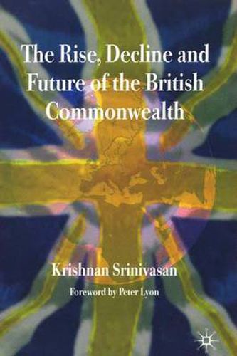 Cover image for The Rise, Decline and Future of the British Commonwealth