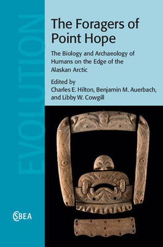 The Foragers of Point Hope: The Biology and Archaeology of Humans on the Edge of the Alaskan Arctic