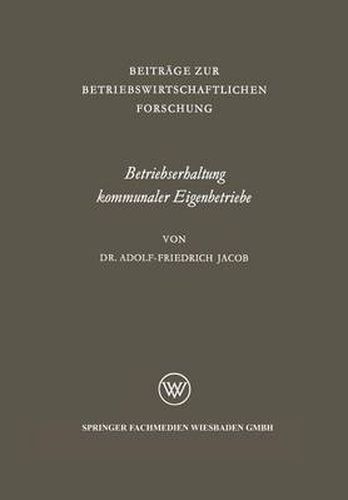 Betriebserhaltung Kommunaler Eigenbetriebe: Unter Besonderer Berucksichtigung Der Gas- Und Elektrizitatsversorgung