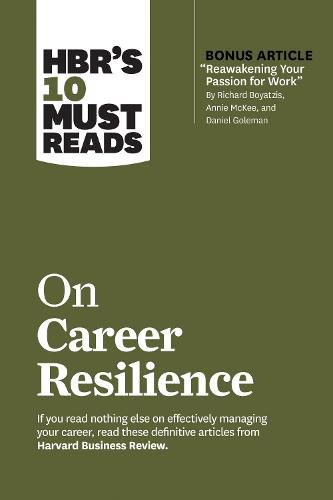 HBR's 10 Must Reads on Career Resilience (with bonus article  Reawakening Your Passion for Work  By Richard E. Boyatzis, Annie McKee, and Daniel Goleman)