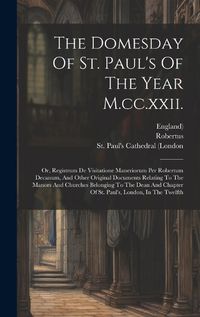 Cover image for The Domesday Of St. Paul's Of The Year M.cc.xxii.