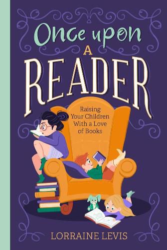 Cover image for Once Upon a Reader: Raising Your Children With a Love of Books