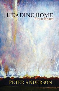 Cover image for Heading Home: Field Notes