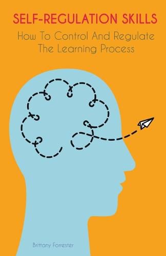 Cover image for Self-Regulation Skills How To Control And Regulate The Learning Process