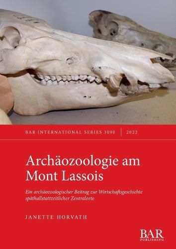 Cover image for Archaozoologie am Mont Lassois: Ein archaozoologischer Beitrag zur Wirtschaftsgeschichte spathallstattzeitlicher Zentralorte