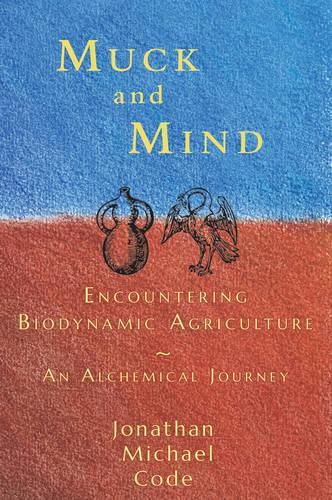 Cover image for Muck and Mind: Encountering Biodynamic Agriculture: An Alchemical Journey