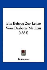 Cover image for Ein Beitrag Zur Lehre Vom Diabetes Mellitus (1883)