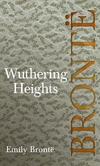 Cover image for Wuthering Heights; Including Introductory Essays by Virginia Woolf and Charlotte Bronte