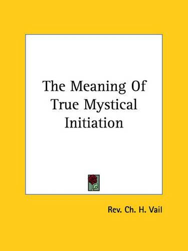 Cover image for The Meaning of True Mystical Initiation