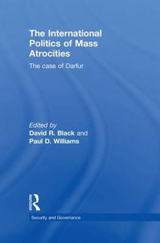 Cover image for The International Politics of Mass Atrocities: The Case of Darfur