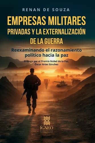 Cover image for Empresas militares privadas y la externalizacion de la guerra