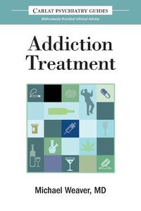 Cover image for The Carlat Guide to Addiction Treatment: Ridiculously Practical Clinical Advice