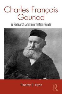 Cover image for Charles Francois Gounod: A Research and Information Guide