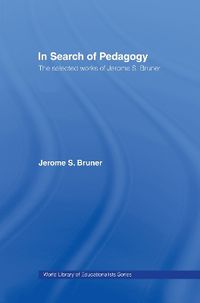 Cover image for In Search of Pedagogy, Volumes I & II: The Selected Works of Jerome S. Bruner, 1957-1978 & 1979-2006