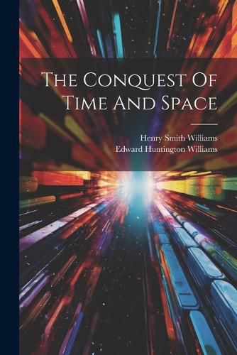 Cover image for The Conquest Of Time And Space