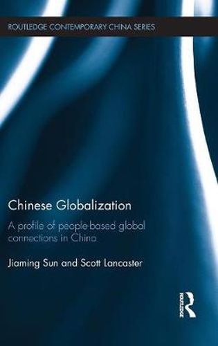 Cover image for Chinese Globalization: A Profile of People-Based Global Connections in China