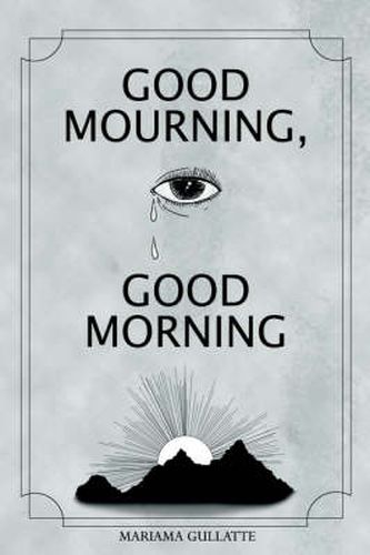Cover image for Good Mourning, Good Morning