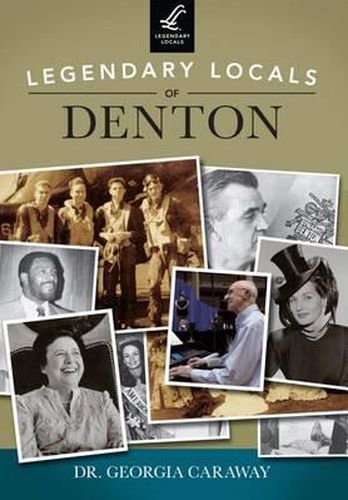 Cover image for Legendary Locals of Denton, Texas