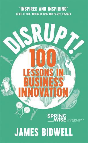 Cover image for Disrupt!: 100 Lessons in Business Innovation