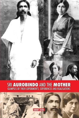 Cover image for Sri Aurobindo and the Mother: Glimpses of Their Experiments, Experiences and Realisations