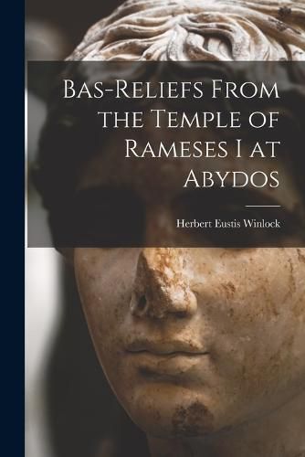 Cover image for Bas-Reliefs From the Temple of Rameses I at Abydos