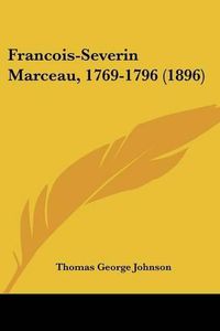 Cover image for Francois-Severin Marceau, 1769-1796 (1896)