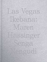 Cover image for Las Vegas Ikebana: Maren Hassinger and Senga Nengudi