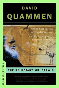 Cover image for The Reluctant Mr. Darwin: An Intimate Portrait of Charles Darwin and the Making of His Theory of Evolution