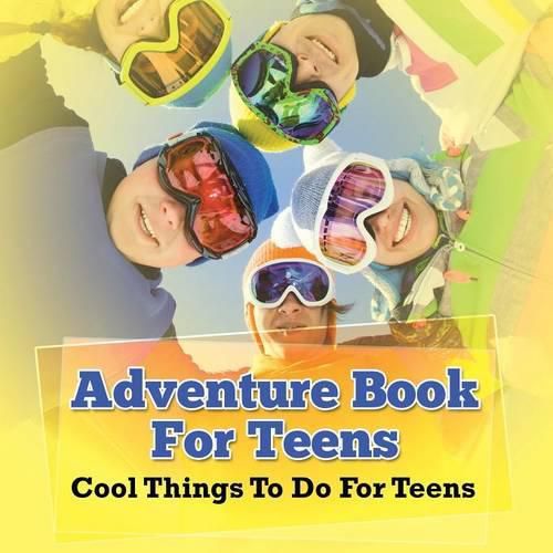 Cover image for Adventure Book For Teens: Cool Things To Do For Teens