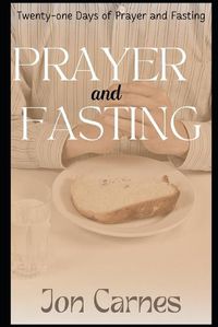 Cover image for Twenty-one Days of Prayer and Fasting: A Prayer and Fasting Devotional