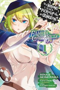 Cover image for Is It Wrong to Try to Pick Up Girls in a Dungeon? Familia Chronicle Episode Lyu, Vol. 1 (manga)