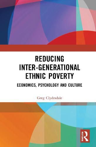 Cover image for Reducing Inter-generational Ethnic Poverty: Economics, Psychology and Culture