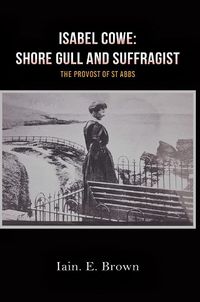 Cover image for Isabel Cowe: Shore Gull and Suffragist: The Provost of St Abbs