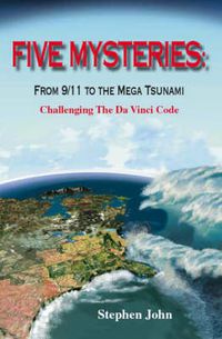 Cover image for Five Mysteries: From 9/11 to the Mega Tsunami - Challenging the  Da Vinci Code