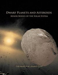 Cover image for Dwarf Planets and Asteroids: Minor Bodies of the Solar System