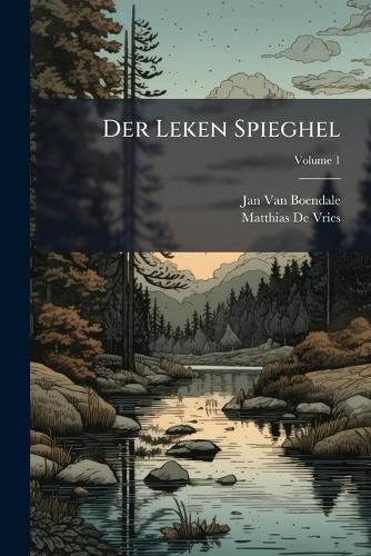 Cover image for Der Leken Spieghel: Leerdicht Van Den Jare 1330, Volume 1...